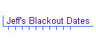 Jeff's Blackout Dates