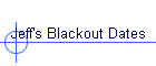 Jeff's Blackout Dates